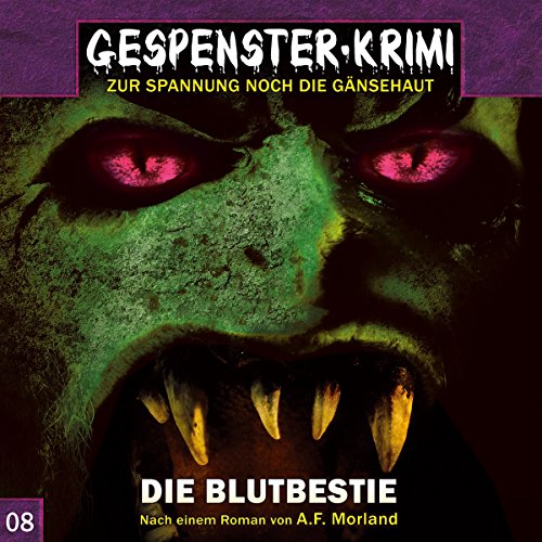 Gespenster Krimi 08: Die Blutbestie (Gespenster-Krimi / Zur Spannung noch die Gänsehaut) von Delta Music & Entertainment Hörbücher