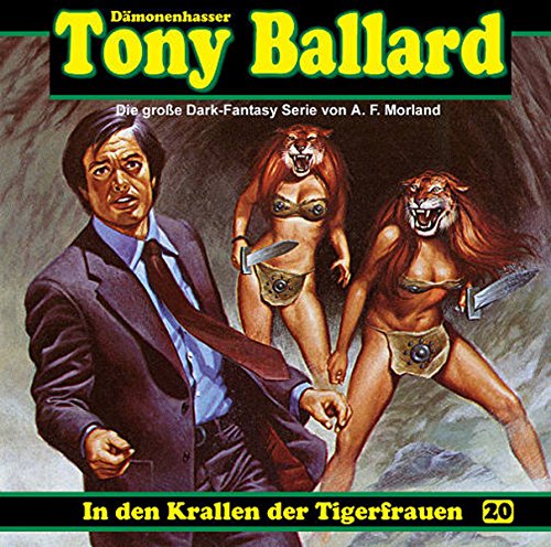 Tony Ballard Dämonenhasser - In den Krallen der Tigerfrauen, 1 Audio-CD: Die große Dark-Fantasy Serie. Hörspiel