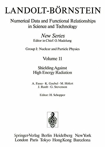 Shielding Against High Energy Radiation / Abschirmung gegen hochenergetische Strahlung (Landolt-Börnstein: Numerical Data and Functional Relationships in Science and Technology - New Series, Band 11)