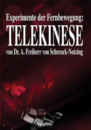 Experimente der Fernbewegung - Telekinese: Im psychologischen Institut der Münchener Universität und im Laboratorium des Verfassers Experimente der Fernbewegung - Telekinese: Im psychologischen Institut der Münchener Universität und im Laboratorium des Verfassers von Bohmeier, Joh.