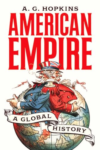 American Empire: A Global History (America in the World, Band 25)