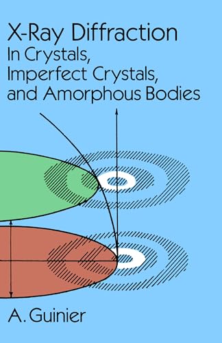 X-Ray Diffraction: In Crystals, Imperfect Crystals, and Amorphous Bodies (Dover Books on Physics)