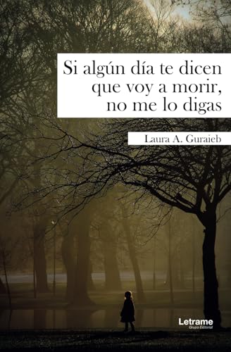 Si algún día te dicen que voy a morir, no me lo digas (Biografía, Band 1) Si algún día te dicen que voy a morir, no me lo digas (Biografía, Band 1) von letrame