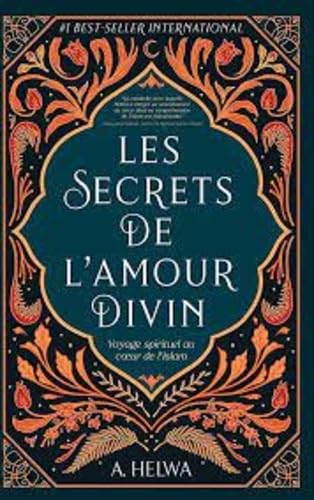 Les secrets de l'amour divin: Voyage spirituel au coeur de l'Islam Les secrets de l'amour divin: Voyage spirituel au coeur de l'Islam