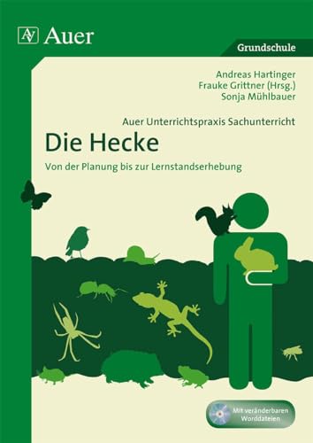 Auer Unterrichtspraxis Sachunterricht, Die Hecke: Von der Planung bis zur Lernstandserhebung (1. bis 4. Klasse)