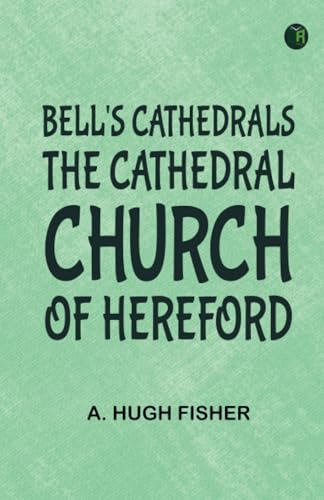 Bell's Cathedrals: The Cathedral Church of Hereford von Zinc Read