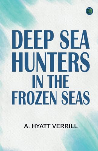Deep Sea Hunters in the Frozen Seas von Zinc Read