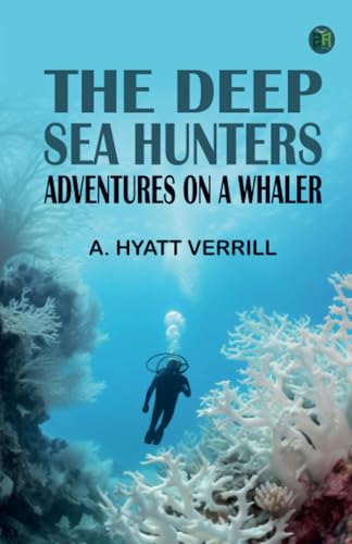 The Deep Sea Hunters: Adventures on a Whaler von Zinc Read