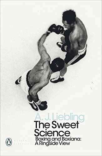 The Sweet Science: Boxing and Boxiana - A Ringside View (Penguin Modern Classics) von Penguin