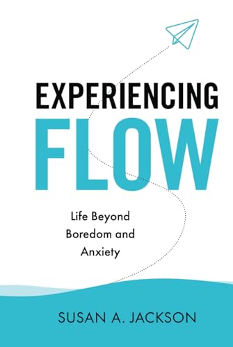 Experiencing Flow: Life Beyond Boredom and Anxiety