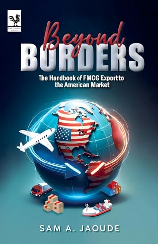 Beyond Borders: The Handbook of FMCG Export to the American Market Beyond Borders: The Handbook of FMCG Export to the American Market von Authors Time