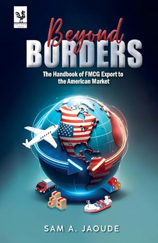 Beyond Borders: The Handbook of FMCG Export to the American Market Beyond Borders: The Handbook of FMCG Export to the American Market von Authors Time