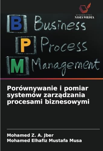 Porównywanie i pomiar systemów zarządzania procesami biznesowymi: DE von Wydawnictwo Nasza Wiedza