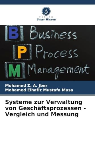 Systeme zur Verwaltung von Geschäftsprozessen - Vergleich und Messung von Verlag Unser Wissen