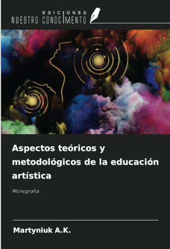Aspectos teóricos y metodológicos de la educación artística: Monografía von Ediciones Nuestro Conocimiento