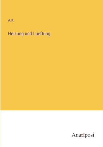 Heizung und Lueftung von Anatiposi Verlag