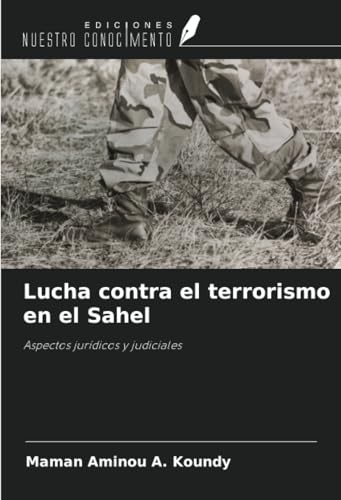 Lucha contra el terrorismo en el Sahel: Aspectos jurídicos y judiciales