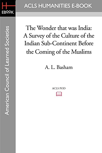 The Wonder that was India: A Survey of the Culture of the Indian Sub-Continent Before the Coming of the Muslims (Acls History E-book Project) von ACLS History E-Book Project