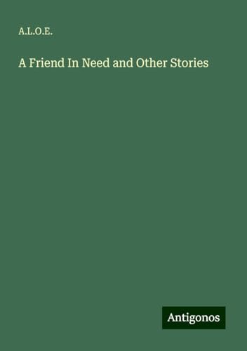 A Friend In Need and Other Stories von Antigonos Verlag
