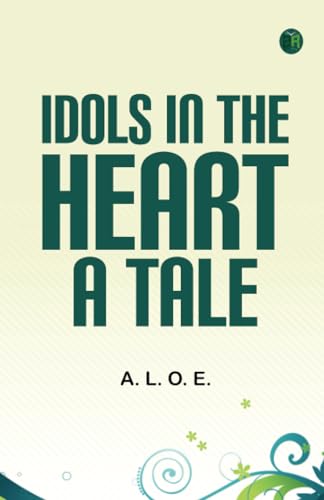 Idols in the Heart: A Tale
