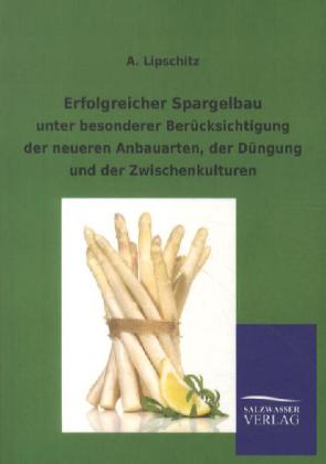 Erfolgreicher Spargelbau von Salzwasser-Verlag