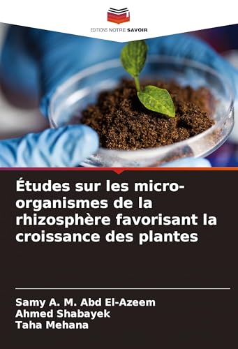 Études sur les micro-organismes de la rhizosphère favorisant la croissance des plantes von VDM Verlag