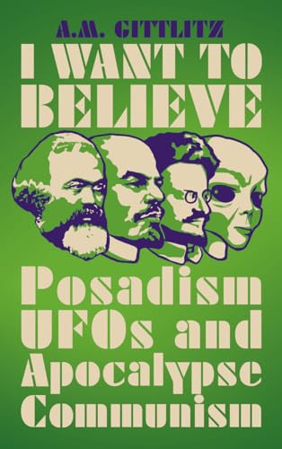I Want to Believe: Posadism, UFOs and Apocalypse Communism von Pluto Press (UK)