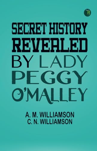 Secret History Revealed By Lady Peggy O'Malley von Zinc Read
