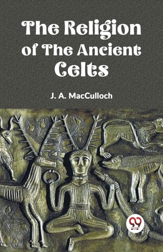 The Religion of the Ancient Celts von Double 9 Books