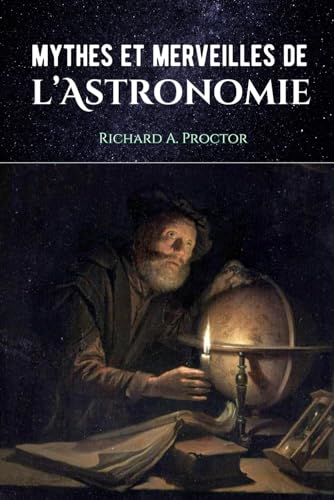 Mythes et merveilles de l'astronomie: De l’astrologie aux supernovas en passant par la grande pyramide de Gizeh von Independently published