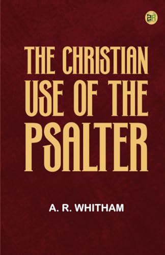 The Christian Use of the Psalter The Christian Use of the Psalter von Zinc Read
