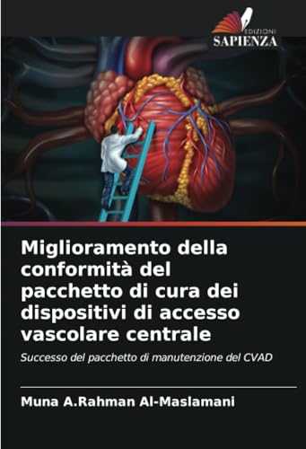 Miglioramento della conformità del pacchetto di cura dei dispositivi di accesso vascolare centrale: Successo del pacchetto di manutenzione del CVAD von Edizioni Sapienza