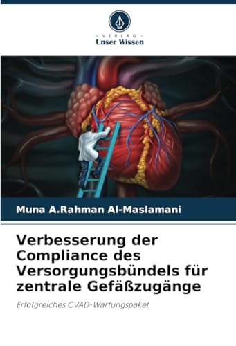 Verbesserung der Compliance des Versorgungsbündels für zentrale Gefäßzugänge: Erfolgreiches CVAD-Wartungspaket von Verlag Unser Wissen
