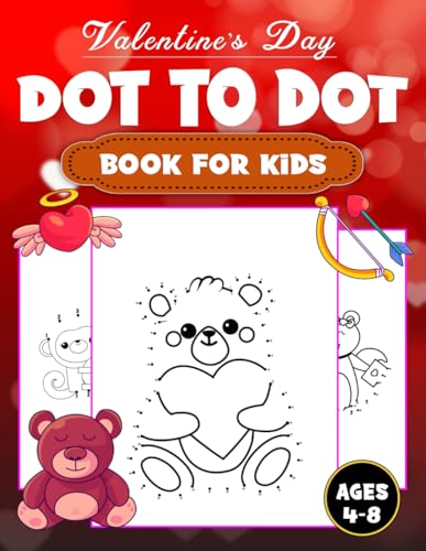 Valentine’s Day Dot To Dot Book For Kids Ages 4-8: Great Gift For Toddler And Preschooler To Practice Skills And Coloring von Independently published