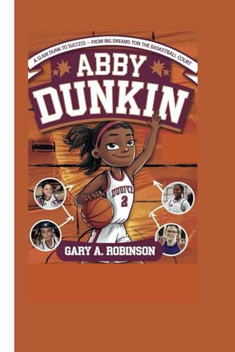 ABBY DUNKIN: A Slam Dunk to Success -From Big Dreams to Big Wins on the Basketball Court ABBY DUNKIN: A Slam Dunk to Success -From Big Dreams to Big Wins on the Basketball Court von Independently published