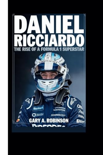 DANIEL RICCIARDO: The Rise of a Formula 1 Superstar von Independently published