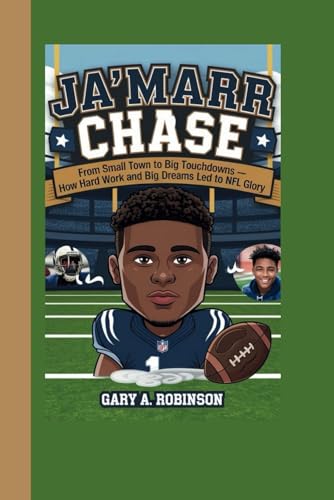 JA'MARR CHASE: From Small Town to Big Touchdowns – How Hard Work and Big Dreams Led to NFL Glory JA'MARR CHASE: From Small Town to Big Touchdowns – How Hard Work and Big Dreams Led to NFL Glory von Independently published