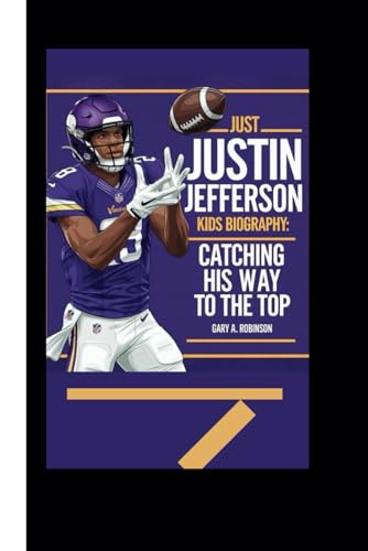 JUSTIN JEFFERSON KIDS BIOGRAPHY: Catching His Way to the Top JUSTIN JEFFERSON KIDS BIOGRAPHY: Catching His Way to the Top von Independently published