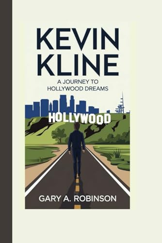 KEVIN KLINE: A Journey to Hollywood Dreams KEVIN KLINE: A Journey to Hollywood Dreams von Independently published