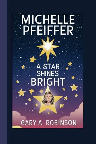 MICHELLE PFEIFFER: A Star Shines Bright MICHELLE PFEIFFER: A Star Shines Bright von Independently published