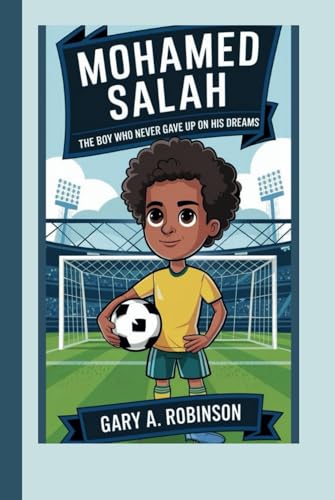 MOHAMED SALAH: The Boy Who Never Gave Up on His Dreams MOHAMED SALAH: The Boy Who Never Gave Up on His Dreams von Independently published