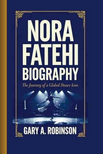 NORA FATEHI BIOGRAPHY: The Journey of a Global Dance Icon NORA FATEHI BIOGRAPHY: The Journey of a Global Dance Icon von Independently published