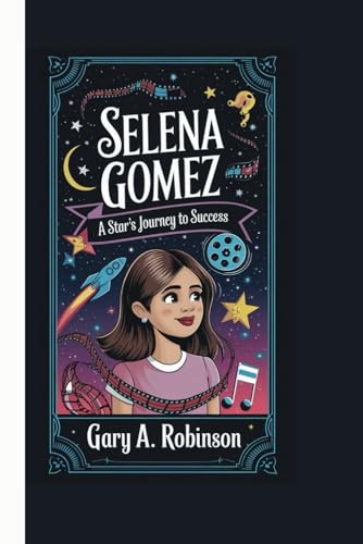 SELENA GOMEZ: A Star's Journey to Success SELENA GOMEZ: A Star's Journey to Success von Independently published