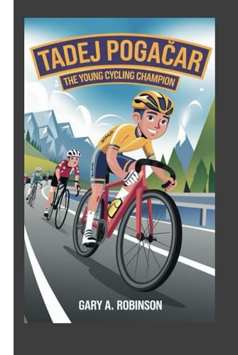 TADEJ POGAČAR: The Young Cycling Champion TADEJ POGAČAR: The Young Cycling Champion