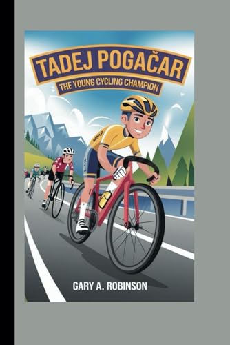 TADEJ POGAČAR: The Young Cycling Champion