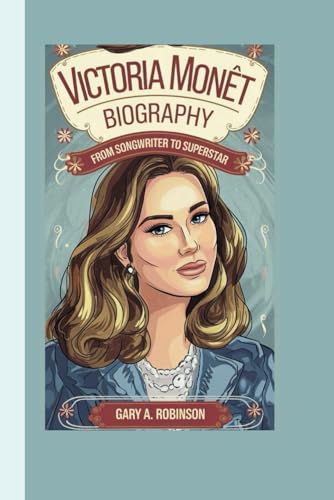 VICTORIA MONÉT BIOGRAPHY: From Songwriter to Superstar VICTORIA MONÉT BIOGRAPHY: From Songwriter to Superstar von Independently published