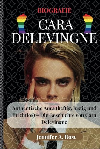 Cara Delevingne: Authentische Aura (heftig, lustig und furchtlos) – Die Geschichte von Cara Delevingne von Independently published