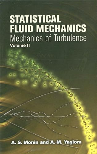 Statistical Fluid Mechanics: v. 2: Mechanics of Turbulence Volume 2 (Dover Books on Physics)