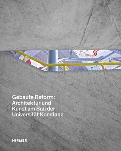 Gebaute Reform:: Architektur und Kunst am Bau der Universität Konstanz