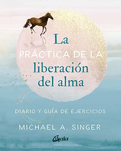 La práctica de la liberación del alma: Diario y guía de ejercicios (Advaita)